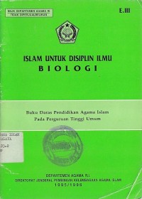 ISLAM UNTUK ISIPLIN ILMU BIOLOGI (Buku daras pendidikan agama islam pada perguruan tinggi umum)