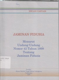 jAMINAN FIDUSIA MENURUT UNDANG-UNDANG NO.42 TH.1999 TENTANG JAMINAN FIDUSIA