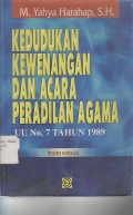 KEDUDUKAN KEWENANGAN DAN ACARA PERADILAN AGAMA  UU No.7 Tahun 1989