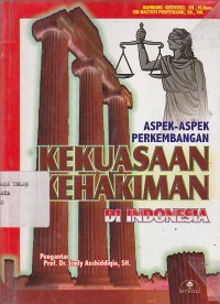 ASPEK-ASPEK PERKEMBANGAN KEKUASAAN KEHAKIMAN DI INDONESIA