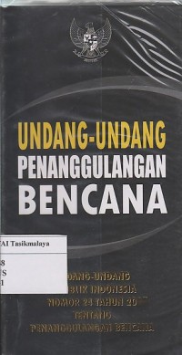 UNDANG-UNDANG PENANGGULANGAN BENCANA ( UU RI NO. 24 TH.2007 )