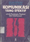 KOMUNIKASI YANG EFEKTIF (UNTUK PEMIMPIN, PEJABAT DAN USAHAWAN)