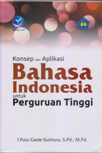 KONSEP DAN APLIKASI BAHASA INDONESIA UNTUK PERGURUAN TINGGI