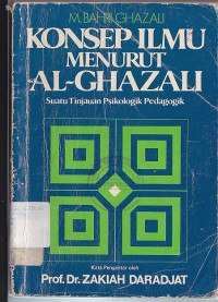 KONSEP ILMU MENURUT AL-GHAZALI (Suatu Tinjauan Psikologik Pedagogik)