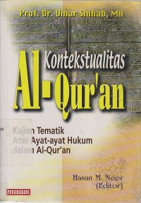 KONTEKSTUALITAS AL-QUR`AN ; KAJIAN TEMATIK ATAS AYAT-AYAT HUKUM DALAM AL-QUR`AN