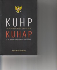 KUHP (KITAB UNDANG-UNDANG HUKUM PIDANA) KUHAP (KITAB UNDANG-UNDANG HUKUM ACARA PIDANA)