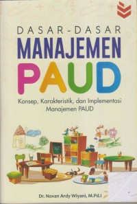 DASAR - DASAR MANAJEMEN PAUD Konsep, Karakteristik, dan Implementasi Manajemen PAUD