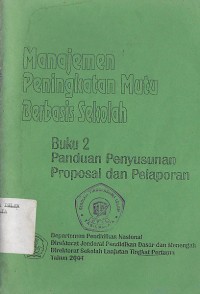 MANAJEMEN PENINGKATAN MUTU BERBASIS SEKOLAH (BUKU II)rnPANDUAN PENYUSUNAN PROPOSAL DAN PELAPORAN