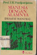 MANUSIA DENGAN ALAMNYA (Filsafat Manusia)