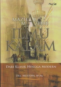 MAZHAB - MAZHAB ILMU KALAM DARI KLASIK HINGGA MODERN