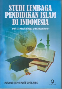 STUDI LEMBAGA PENDIDIKAN DI INDONESIA
DARI ERA KLASIK HINGGA ERA KONTEMPORER