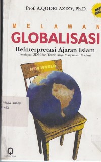 MELAWAN GLOBALISASI (REINTERPRETASI AJARAN ISLAM)