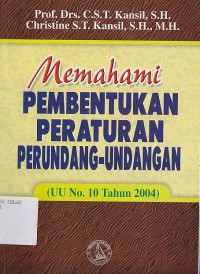 MEMAHAMI PEMBENTUKAN PERATURAN PERUNDANG-UNDANGAN ( UU No. 10 Tahun 2004 )