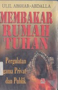 MEMBAKAR RUMAH TUHAN (PERGULATAN AGAMA PRIVAT DAN POLITIK)