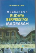 MEMBANGUN BUDAYA BERPRESTASI MADRASAH