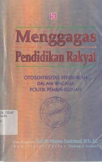 MENGGAGAS PENDIDIKAN RAKYAT (OTOSENTRISITAS PENDIDIKAN DALAM WACANA POLITIK PEMBANGUNAN)