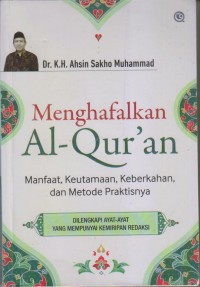 MENGHAFALKAN AL-QUR'AN MANFAAT, KEUTAMAAN, KEBERKAHAN ,DAN METODE PRAKTISNYA