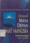 SUATU PENDEKATAN FILSAFAT SEJARAH (MENGUAK MASA DEPAN UMAT MANUSIA)