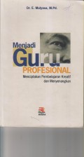 MENJADI GURU PROFESIONAL ; MENCIPTAKAN PEMBELAJARAN KREATIF DAN MENYENANGKAN