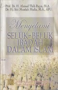 MENYELAMI SELUK-BELUK IBADAH DALAM ISLAM