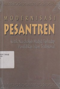 MODERNISASI PESANTREN KTRITIK NURCHOLISH MADJID TERHADAP PENDIDIKAN ISLAM TRADISIONAL