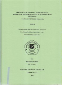 PERSEPSI GURU TENTANG PEMBERHENTIAN KURIKULUM 2013 HUBUNGANNYA DENGAN MOTIVASI MENGAJAR