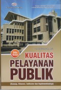 KUALITAS PELAYANAN PUBLIK KONSEP, DIMENSI, INDIKATOR DAN IMPLEMENTASINYA (Edisi Revisi)