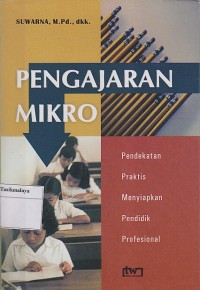 PENGAJARAN MIKRO : PENDEKATAN PRAKTIS MENYIAPKAN PENDIDIKAN PROFESIONAL