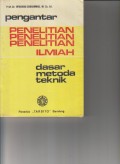 PENGANTAR PENELITIAN ILMIAH; DASAR , METODE , TEKNIK