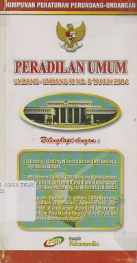 HIMPUNAN PERATURAN PERUNDANG-UNDANGAN PERADILAN UMUM ;UU RI NO.8 TH. 2004