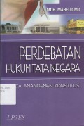 PERDEBATAN HUKUM TATA NEGARA (PASCA AMANDEMEN KONSTITUSI)