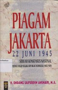 PIAGAM JAKARTA 22 JUNI 1945 ; SEBUAH KONSENSUS NASIONAL TENTANG DASAR NEGARA REPUBLIK INDONESIA ( 1945-1949 )