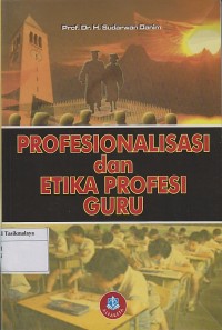 PROFESIONALISASI DAN ETIKA PROFESI GURU