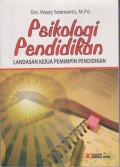 PSIKOLOGI PENDIDIKAN ; LANDASAN KERJA PEMIMPIN PENDIDIKAN