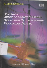 REFLEKSI BEBERAPA MATERI CARA BERACARA DI LINGKUNGAN PERADILAN AGAMA