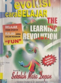 REVOLUSI CARA BELAJAR (THE LEARNING REVOLUTION)