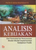 ANALISIS KEBIJAKAN
DARI FORMULASI KE PENYUSUNAN MODEL-MODEL IMPLEMENTASI KEBIJAKAN PUBLIK