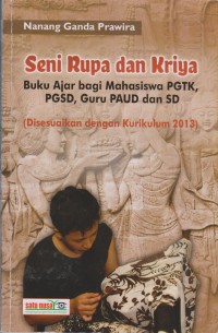 Seni Rupa dan Kriya Buku Ajar bagi Mahasiswa PGTK,PGSD, Guru PAUD  dan SD