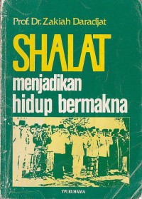 SHALAT MENJADIKAN HIDUP BERMAKNA