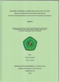 KEMAMPUAN MEMBACA HURUF HIJAIYAH ANAK USIA DINI MELALUI PERMAINAN OUT BOUND HIJAIYAH
(PENELITIAN TINDAKAN KELAS KELOPOK A DI RA PERSIS NO 123 KABUPATEN TASIKMALAYA)