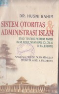 SISTEM OTORITAS & ADMINISTRASI ISLAM (STUDI TENTANG PEJABAT AGAMA MASA KESULITAN DAN KOLONIAL DI PALEMBANG)