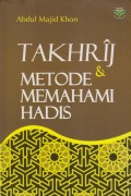 TAKHRIJ & METODE MEMAHAMI HADIS