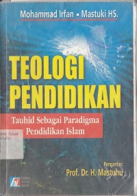 TEOLOGI PENDIDIKAN (TAUHID SEBAGAI PARADIGMA PENDIDIKAN ISLAM)