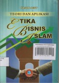 TEORI DAN APLIKASI
ETIKA BISNIS ISLAM