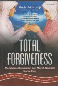 TOTAL FORGIVENESS
MENGHAPUS KEMARAHAN DAN MERAIH DAMAI HATI