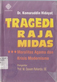 TRAGEDI RAJA MIDAS (MORALITAS AGAMA DAN KRISIS MODERNISME)