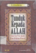 TUNDUK KEPADA ALLAH (FUNGSI DAN PERAN DALAM KEHIDUPAN MANUSIA)