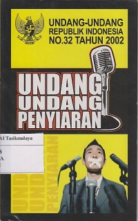 UNDANG-UNDANG PENYIARAN ; UU RI No. 32 th. 2002