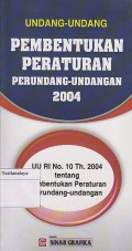 UNDANG-UNDANG PEMBENTUKAN PERATURAN PERUNDANG-UNDANGAN 2004