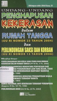 UNDANG-UNDANG PENGHAPUSAN KEKERASAN DALAM RUMAH TANGGA ( UU No.23 Th.2004 ) dan PERLINDUNGAN AKSI DAN KORBAN ( UU RI No. 13 Th.2006 )